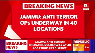 AntiTerror Operation Underway At 40 Location In 9 District 6070 Terrorists Waiting To Infiltrate [upl. by Akiehs989]