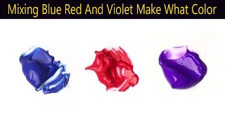 Mixing Blue Red And Violet Make What Color  Mixing Acrylic Colors [upl. by Triplett487]