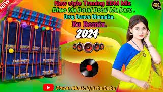 Bhao Ma Botol New Style Traning EDM Drop Dancing Dhamaka Mix 2024Dj Ru Remixpower music Dj [upl. by Larissa]