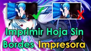 Como imprimir hoja completa sin bordes o margenes en impresora [upl. by Trace]