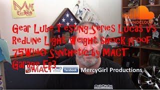 Gear lube testing series Lucas vs Redline Light weight Shock proof 75W140 syn MACT Garage Episode 3 [upl. by Eatnoj252]