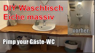 DIY Waschtisch Waschtischplatte aus massiver Eiche Baumkante an vorhandenem Waschbecken [upl. by Radnaxela]