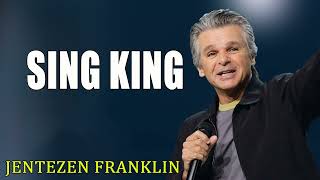 Sing King Garden of Gethsemane Jentezen Franklin [upl. by Sawtelle]