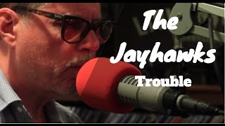 The Jayhawks  Trouble  Live on Lightning 100 powered by ONErpmcom [upl. by Sucramal]