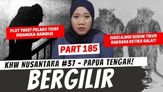 BERGILIR  KHW NUSANTARA PAPUA TENGAH PART 185 [upl. by Joyan]