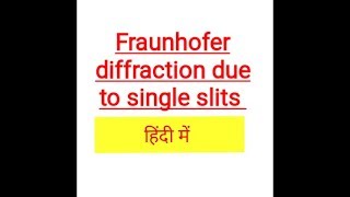 Fraunhofer diffraction derivation  Fraunhofer diffraction due to single slits [upl. by Ylrebmit]