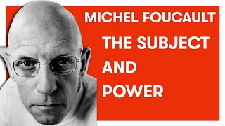 Michel Foucault  The Subject and Power [upl. by Suoinuj]