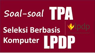 SOAL TES POTENSI AKADEMIK TPA LPDP DALAM SELEKSI BERBASIS KOMPUTER LPDP [upl. by Onitnatsnoc85]