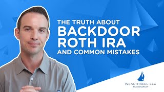 The Backdoor Roth IRA and Three Mistakes to Avoid [upl. by Coussoule]