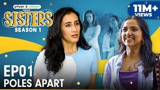 Sisters Season 1  E01  Poles Apart ft Ahsaas Channa amp Namita Dubey  Girliyapa [upl. by Ahders]