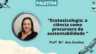 Palestra 13 Ecotoxicologia a ciência como precursora da sustentabilidade [upl. by Goodrow242]