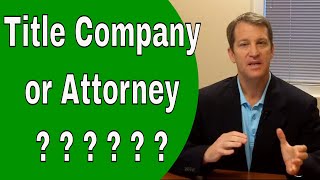 Title Company or Real Estate Closing Attorney  Who Should You Use amp Why [upl. by Roselia]