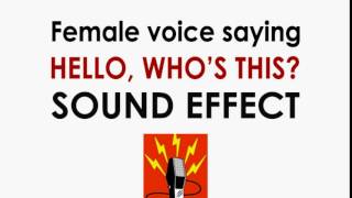 Hello who is this Female Voice Over Phone Sound Effect [upl. by Cargian852]