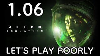 Alien Isolation  Lets Play Poorly  106  Joe has no chill [upl. by Creamer195]