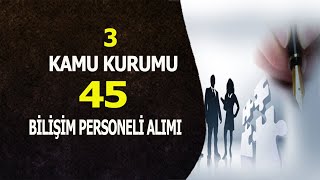 KAMUYA 45 BİLİŞİM PERSONELİ ALIMI [upl. by Orfurd]