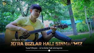 Jora bizlar hali sinmaymizYusuf Eltoyevmusic 2023 [upl. by Enylodnewg565]