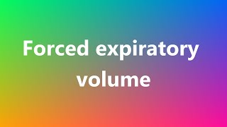 Forced expiratory volume  Medical Definition and Pronunciation [upl. by Calista]