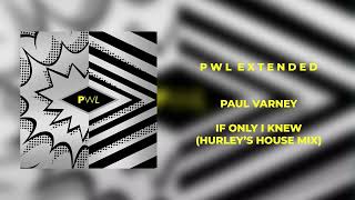 Paul Varney  If Only I Knew Hurleys House Mix [upl. by Ahsimin]