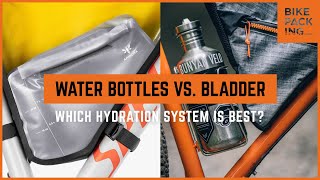 Water Bottles vs Bladder Which is Better for Bikepacking [upl. by Eilrahc563]