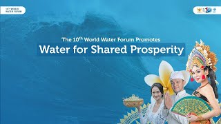 Water for Shared Prosperity  The 10th World Water Forum [upl. by Heti972]