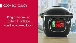 Moulinex Cookeo Touch Come programmare una cottura in anticipo [upl. by Bechler]