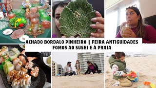 Achado Bordalo Pinheiro na Feira de Antiguidades  Fomos ao sushi e à Praia  Não há tratamento [upl. by Imas]