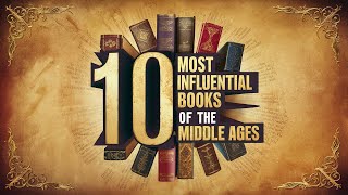 Top 10 Most Influential Books of the Middle Ages [upl. by Aicyla820]