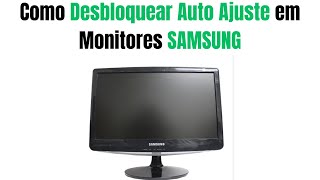 Como Desbloquear Auto Ajuste em Monitores SAMSUNG [upl. by Lebiralc]