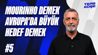 Jose Mourinho hocansa Avrupada büyük hedeflerin olur  Abdülkerim Durmaz  Ters Köşe 5 [upl. by Adeuga37]