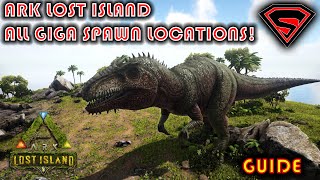 ARK LOST ISLAND ALL GIGA SPAWN LOCATIONS [upl. by Esiuole]