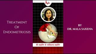 Treatment for Endometriosis By Dr Mala Saxena At Manasi Nursing Home [upl. by Bat991]