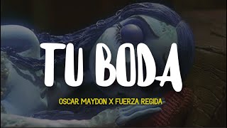 Oscar Maydon x Fuerza Regida  TU BODA [upl. by Akimrej]