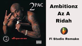 2Pac Ambitionz Az A Ridah  Fl Studio Remake [upl. by Jabon]