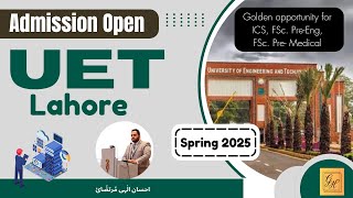 UET Admission 2025 I UET Lahore  Best Option after FSc amp ICS  ECAT Spring 2025 [upl. by Amsaj214]