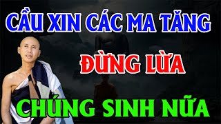 CẢNH BÁO các MA TĂNG  Đừng lừa bá tánh nữa [upl. by Sansen]