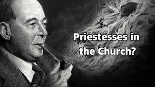 CS Lewis  Priestesses in the Church [upl. by Kenneth]