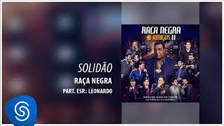 Raça Negra  Solidão part Leonardo Raça Negra amp Amigos II Áudio Oficial [upl. by Lasko]