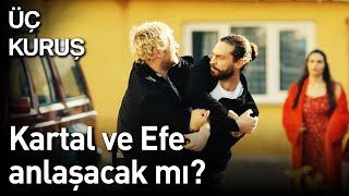 Üç Kuruş 1 Bölüm  Kartal ve Efe Anlaşacak mı [upl. by Lil]