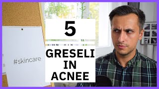 5 GRESELI pe care sa le eviti daca ai ACNEE [upl. by Llertnek]