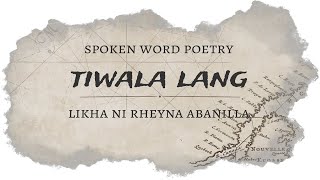 TIWALA LANG  SPOKEN WORD POETRY  RHEYNA ABANILLA [upl. by Lexerd]