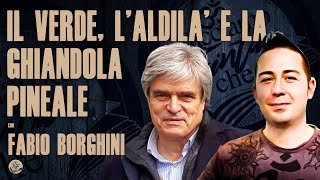 IL VERDE LALDILÀ E LA GHIANDOLA PINEALE con FABIO BORGHINI [upl. by Nylidnam173]