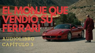 EL MONJE QUE VENDIÓ SU FERRARI  CAPÍTULO 3  AUDIOLIBRO EN ESPAÑOL [upl. by Alyahs]