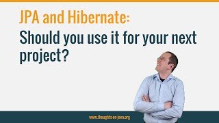 Should You Use JPA and Hibernate for Your next Project [upl. by Bob]