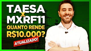 Fundos imobiliarios ou Dividendos de ações TAEE11 Taesa x MXRF11 Quanto rende R10000 [upl. by Aruasor143]