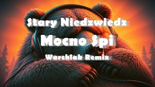 STARY NIEDŹWIEDŹ MOCNO ŚPI Warchlak Remix🔥🔥🔥 [upl. by Adele]