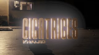 KHALED  CICATRICES Video Oficial [upl. by Carrie597]