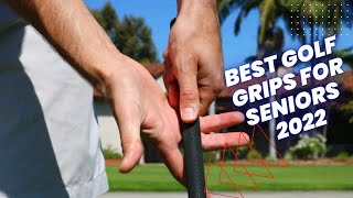 BEST GOLF GRIPS FOR SENIORS 2022  WHICH GOLF GRIPS ARE BEST FOR ARTHRITIC HANDS [upl. by Nayrbo172]