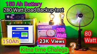 150 Ah Battery Backup time test Luminous Battery Pe Kitna Backup Milta Hai [upl. by Kola]