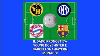 IL DADO PRONOSTICA YOUNG BOYSINTER E BARCELLONABAYERN MONACO [upl. by Even221]