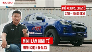 “Mình làm kinh tế mình chọn DMAX” chủ xe Isuzu chia sẻ sau  50000km [upl. by Nakasuji]